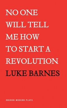 Paperback No One Will Tell Me How to Start a Revolution Book