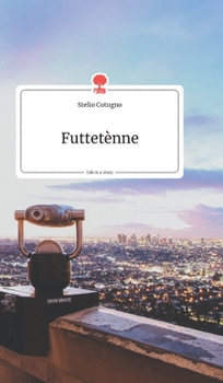 Futtetènne. Life is a Story (German Edition)