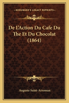 Paperback De L'Action Du Cafe Du The Et Du Chocolat (1864) [French] Book