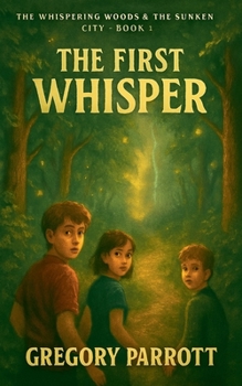 The First Whisper (The Whispering Woods & the Sunken City)