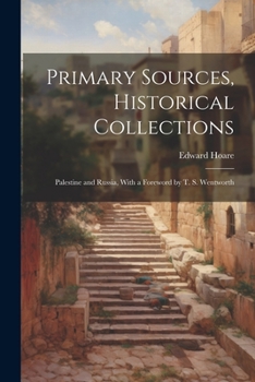 Paperback Primary Sources, Historical Collections: Palestine and Russia, With a Foreword by T. S. Wentworth Book