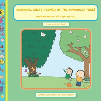Paperback GOODBYE, WHITE FLOWER OF THE MAGNOLIA TREE! Bedtime Review of a Spring Day Book