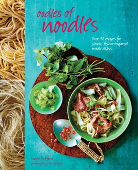 Hardcover Oodles of Noodles: Over 70 Recipes for Classic and Asian-Inspired Noodle Dishes Book