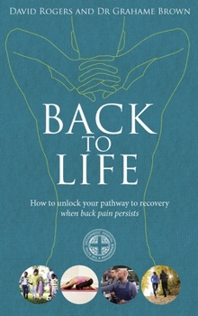 Paperback Back to Life: How to Unlock Your Pathway to Recovery (When Back Pain Persists) Book