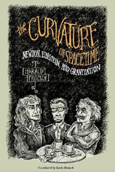Hardcover The Curvature of Spacetime: Newton, Einstein, and Gravitation Book