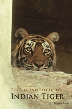 Hardcover The Life and Fate of the Indian Tiger Book