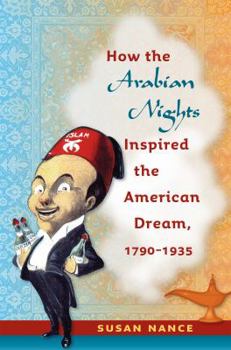 Paperback How the Arabian Nights Inspired the American Dream, 1790-1935 Book