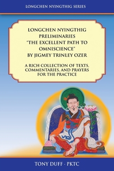 Paperback Longchen Nyingthig Preliminaries "The Excellent Path to Omniscience": Dzogchen Texts, Commentaries, and Prayers Book