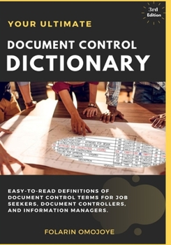 Paperback Document Control Dictionary: An Easy-to-Read Description of Document Control Terms, Concepts, and Processes in Corporate Business, Engineering, Pro Book