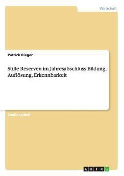 Paperback Stille Reserven im Jahresabschluss Bildung, Auflösung, Erkennbarkeit [German] Book