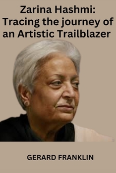 Paperback Zarina Hashmi: Tracing the Journey of an Artistic Trailblazer Book