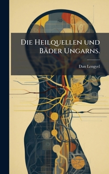 Hardcover Die Heilquellen und Bäder Ungarns. [German] Book