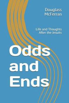 Paperback Odds and Ends: Life and Thoughts After the Jesuits Book