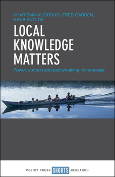 Hardcover Local Knowledge Matters: Power, Context and Policy Making in Indonesia Book