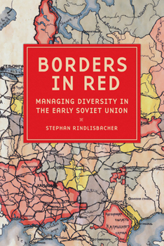 Hardcover Borders in Red: Managing Diversity in the Early Soviet Union Book