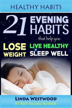 Paperback Healthy Habits: 21 Evening Habits That Help You Lose Weight, Live Healthy & Sleep Well Book