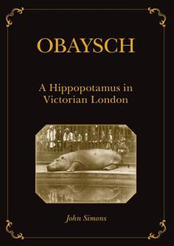 Paperback Obaysch: A Hippopotamus in Victorian London Book