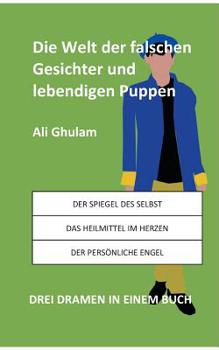 Paperback Die Welt der falschen Gesichter und lebendigen Puppen: Drei Dramen in einem Buch [German] Book
