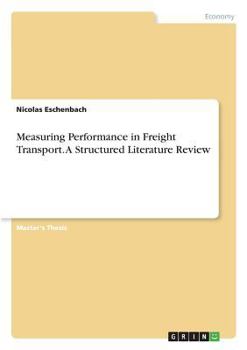 Paperback Measuring Performance in Freight Transport. A Structured Literature Review Book
