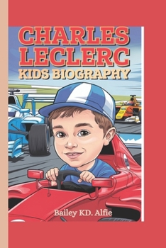 Paperback Charles Leclerc Kids Biography: How One Young Racer Went from Go-Karts to Grand Prix Wins Book
