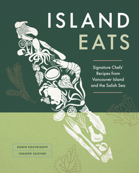 Hardcover Island Eats: Signature Chefs' Recipes from Vancouver Island and the Salish Sea Book