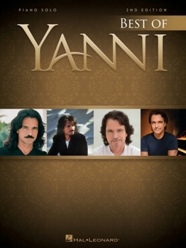 Paperback Best of Yanni - 2nd Edition Piano Solo Songbook with 20 Works Contemporary New Age Piano Sheet Music Collection Artist-Approved Transcriptions for Int Book