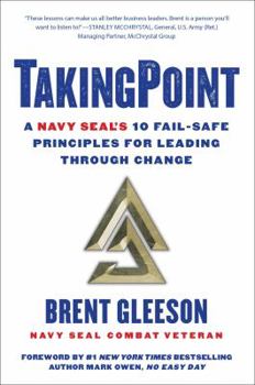 Hardcover Takingpoint: A Navy Seal's 10 Fail Safe Principles for Leading Through Change Book