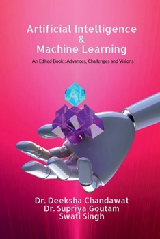 Paperback Artificial Intelligence and Machine Learning: : Advances, Challenges, and Visions Book