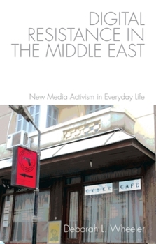 Paperback Digital Resistance in the Middle East: New Media Activism in Everyday Life Book
