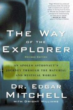 Paperback The Way of the Explorer, Revised Edition: An Apollo Astronaut's Journey Through the Material and Mystical Worlds Book