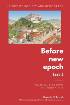 Paperback History of society and democracy: before new epoch: Classical democracy in Ancient Athens Book