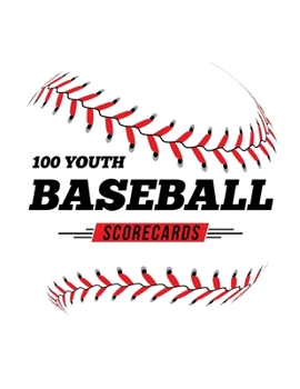 Paperback 100 Youth Baseball Scorecards: 100 Scoring Sheets For Baseball and Softball Games Book