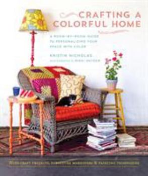 Hardcover Crafting a Colorful Home: A Room-By-Room Guide to Personalizing Your Space with Color Book
