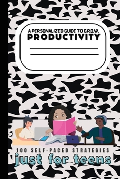 Paperback A Teen's Guide to G.R.O.W. Productivity: 100 Self-Paced Strategies Book