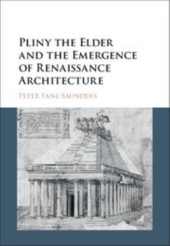 Hardcover Pliny the Elder and the Emergence of Renaissance Architecture Book