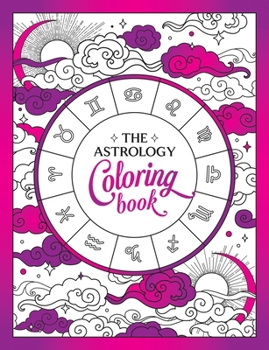 Paperback The Astrology Coloring Book: A Cosmic Journey of Color and Creativity Book