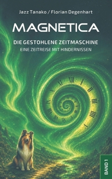 Paperback Magnetica - Die gestohlene Zeitmaschine: Eine Zeitreise mit Hindernissen [German] Book
