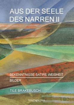 Paperback Aus der Seele des Narren II: Bekenntnisse Satire Weisheit - Bilder [German] Book