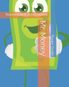 Paperback Mr. Money teaching kids about money: Volume 2 earning and investing. Book