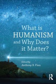 Paperback What Is Humanism and Why Does It Matter? Book