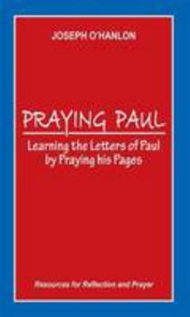 Praying Paul: Learning the Letters of Paul by Praying His Pages