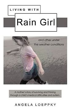 Living with Rain Girl: And Other Under the Weather Conditions