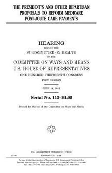 The President’s and other bipartisan proposals to reform Medicare post-acute care payments