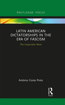 Hardcover Latin American Dictatorships in the Era of Fascism: The Corporatist Wave Book