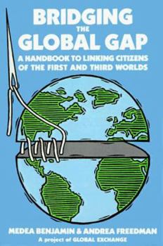 Paperback Bridging the Global Gap: A Handbook to Linking Citizens of the First and Third Worlds Book