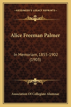Paperback Alice Freeman Palmer: In Memoriam, 1855-1902 (1903) Book