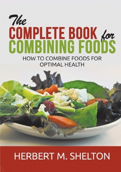 Paperback The Complete Book for Combining Foods - How to combine foods for optimal health Book
