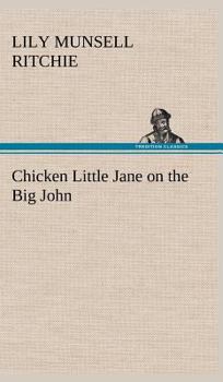 Chicken Little Jane on the Big John - Book #2 of the Chicken Little Jane