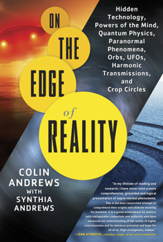 Paperback On the Edge of Reality: Hidden Technology, Powers of the Mind, Quantum Physics, Paranormal Phenomena, Orbs, Ufos, Harmonic Transmissions, and Book