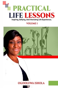 Paperback Practical Life Lessons: Inspiring, Edifying, and Interesting Life Experience Book